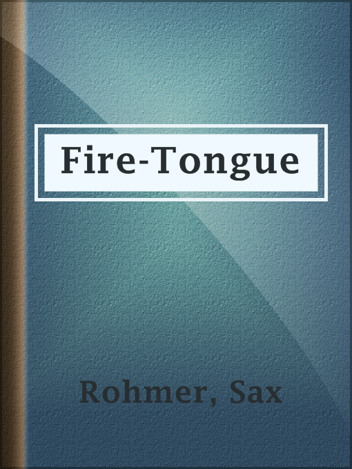 Title details for Fire-Tongue by Sax Rohmer - Available